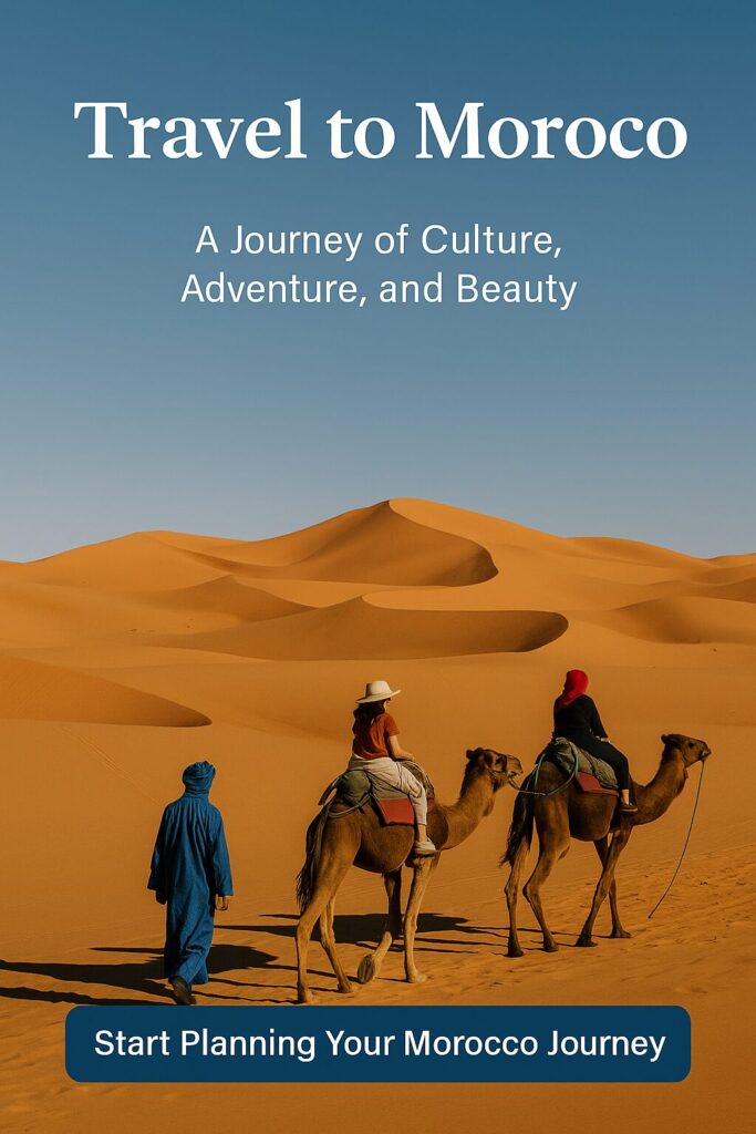 Travel to Morocco : A Journey of Culture, Adventure, Beauty and Sahara